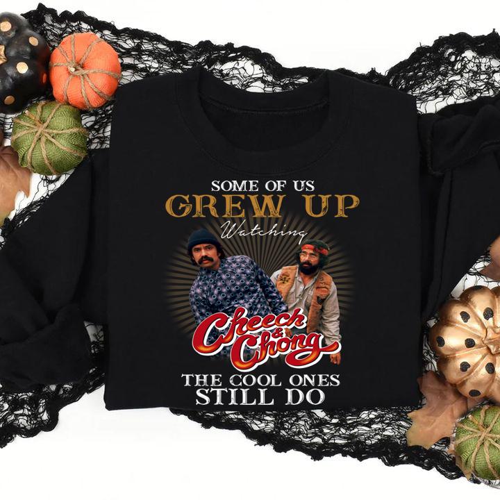 Some of us grew up watching Cheech & Chong the cool ones still do t-shirt