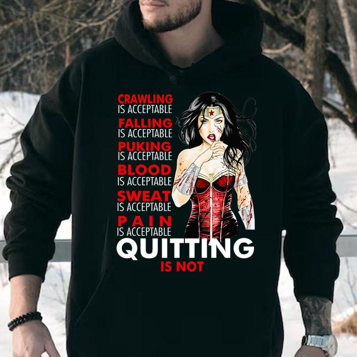 Crawling falling puking blood sweat pain quitting is not Wonder Woman t-shirt