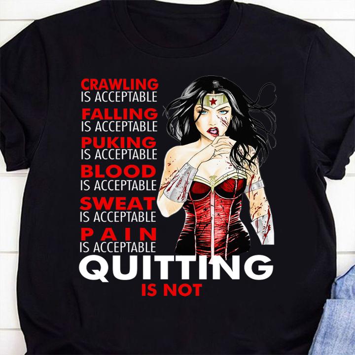 Crawling falling puking blood sweat pain quitting is not Wonder Woman t-shirt 5 Fathers Day T-shirt