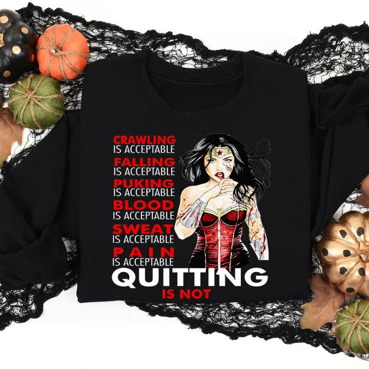 Crawling falling puking blood sweat pain quitting is not Wonder Woman t-shirt