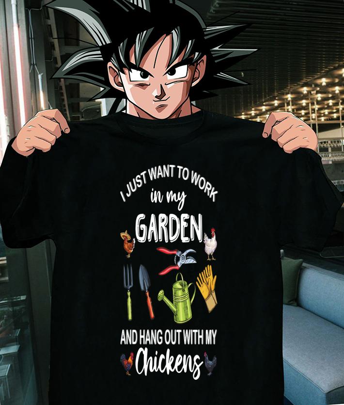 Garden I Just Want to Work in My Garden and Hang Out with My Chickens t-shirt