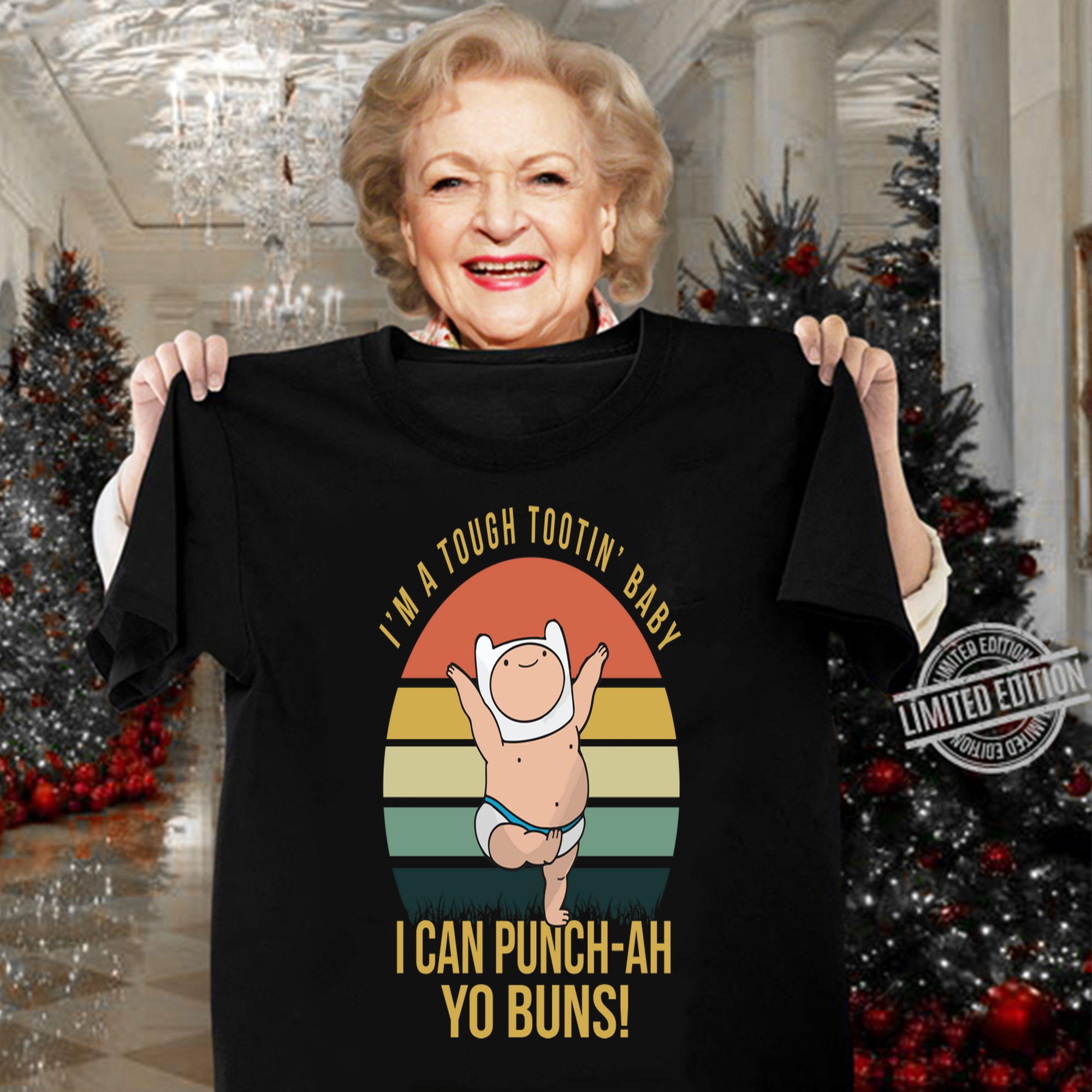I’m A Tough Tootin’ Baby I Can Punch ah Yo Buns Vintage t-shirt woman shirt