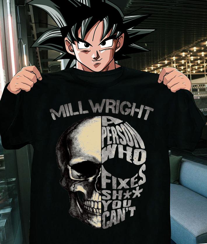Skull mill wright a person who fixes shit you can’t t-shirt