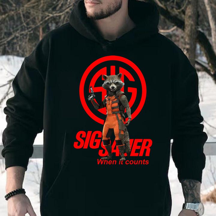 rocket racoon sig sauer when it counts hoodie - Rocket Racoon Sig Sauer When It Counts t-shirt