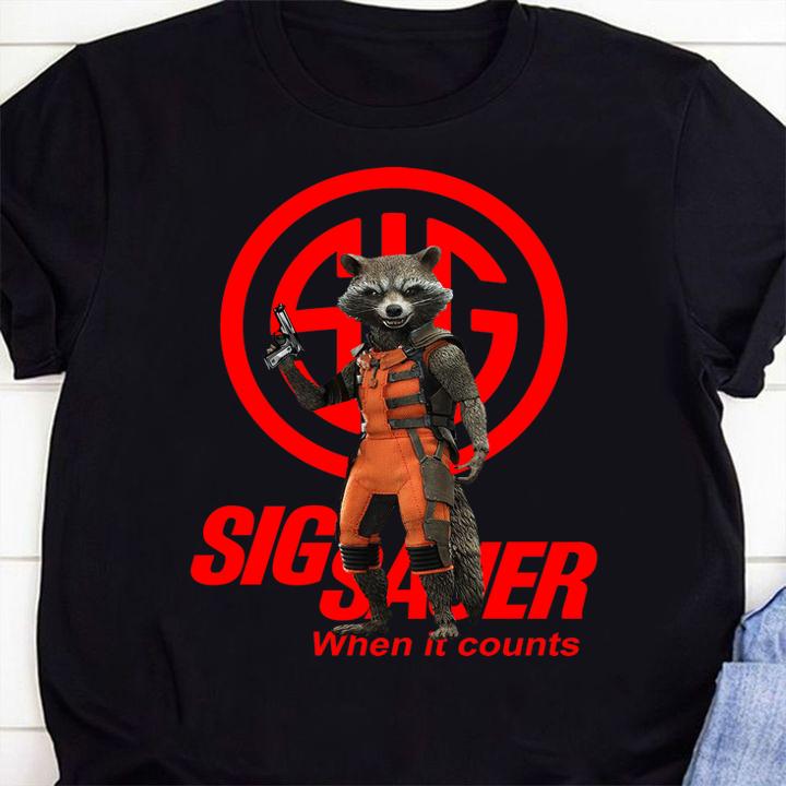 rocket racoon sig sauer when it counts shirt - Rocket Racoon Sig Sauer When It Counts t-shirt