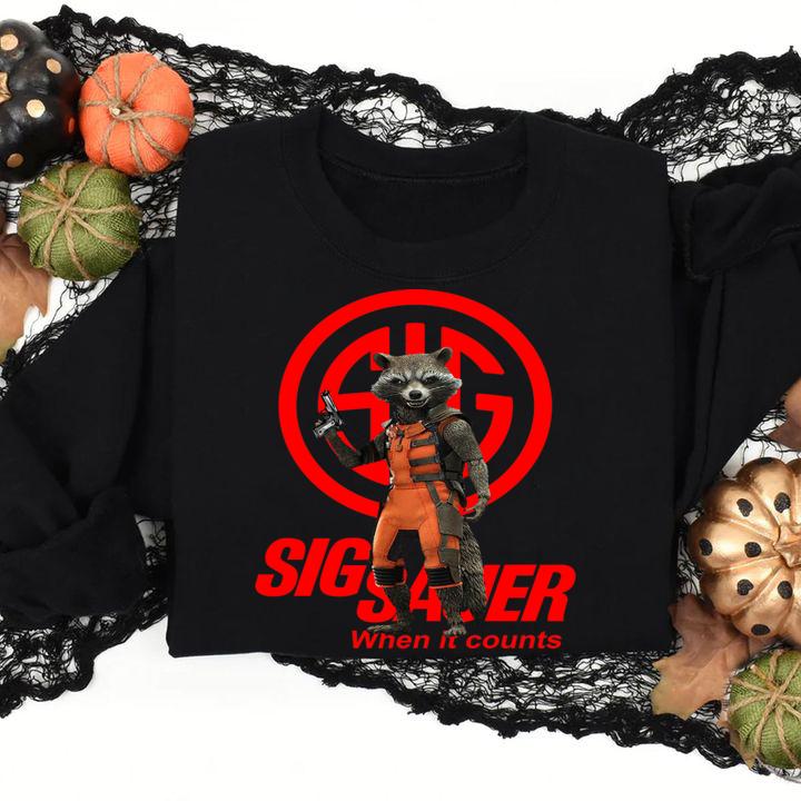 rocket racoon sig sauer when it counts sweatshirt - Rocket Racoon Sig Sauer When It Counts t-shirt