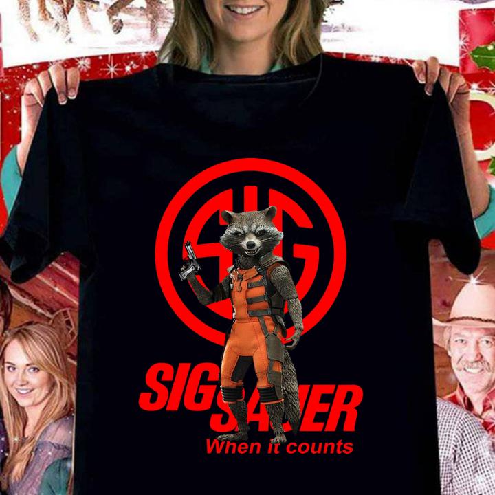 rocket racoon sig sauer when it counts women shirt - Rocket Racoon Sig Sauer When It Counts t-shirt