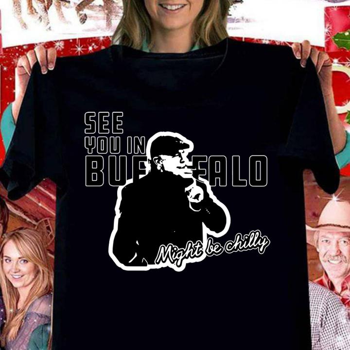 see you in buffalo might be chilly smoking man women shirt - See You In Buffalo Might Be Chilly Smoking Man t-shirt