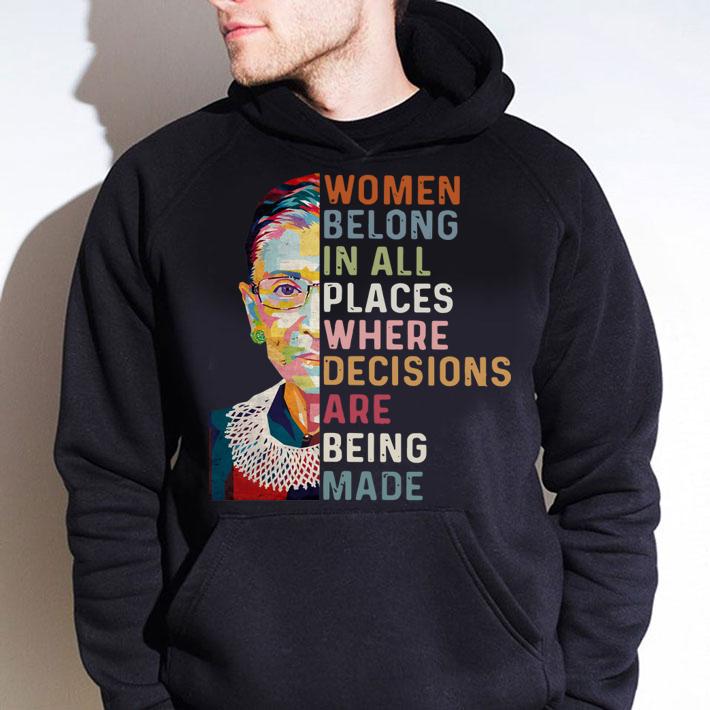 Awesome RBG Women belong in all places where decisions are being made t-shirt