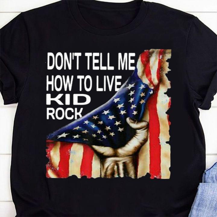 Don't tell me how to live Kid Rock American Flag t-shirt 2 Kid Rock t-shirts