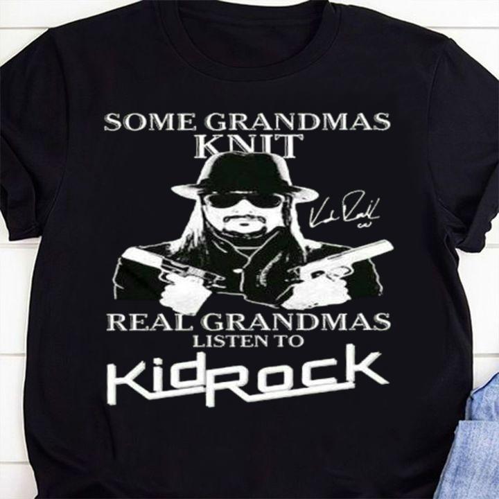 Some Grandmas Knit Real Grandmas Listen To Kid Rock Signature t-shirt 1 Clothing, Postmaloneshirt News