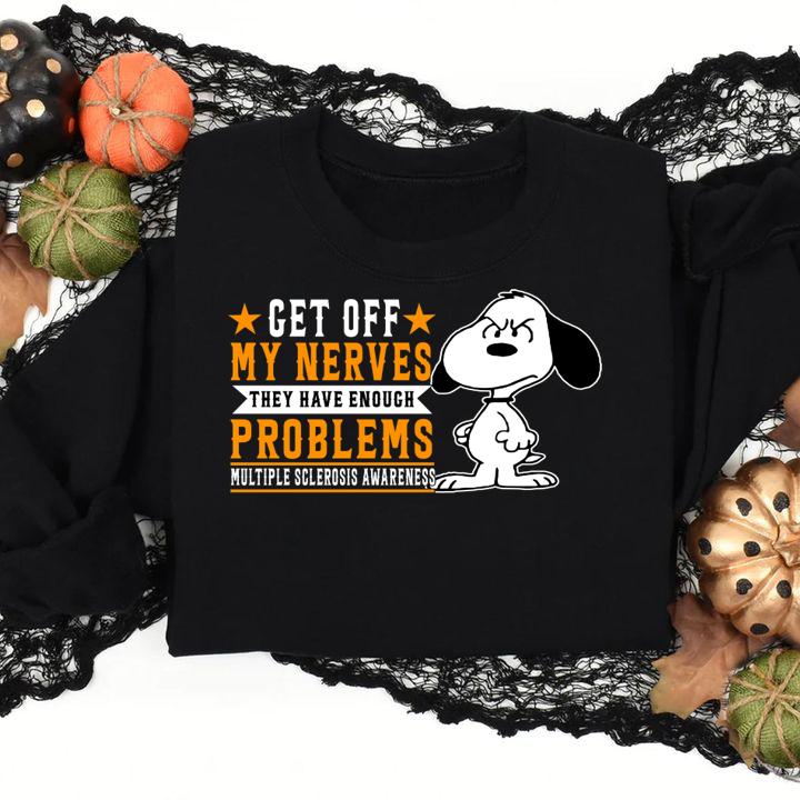 Get Off My Nerves They Have Enough Problems Multiple Sclerosis Awareness t-shirt