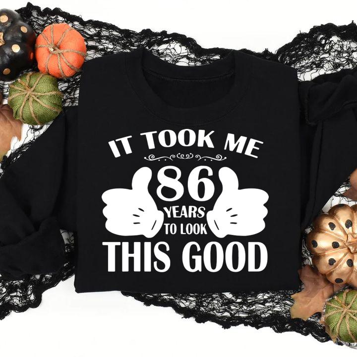 It Took Me 86 Years Old This Good t-shirt