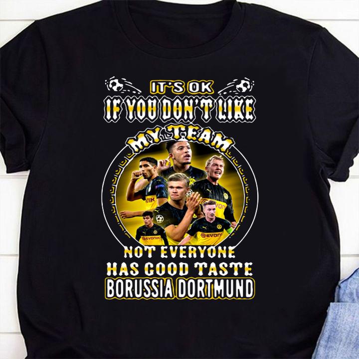 It's Ok If You Don't Like My Team Not Everyone Has Good Taste Borussia Dortmund t-shirt 10 graphic design