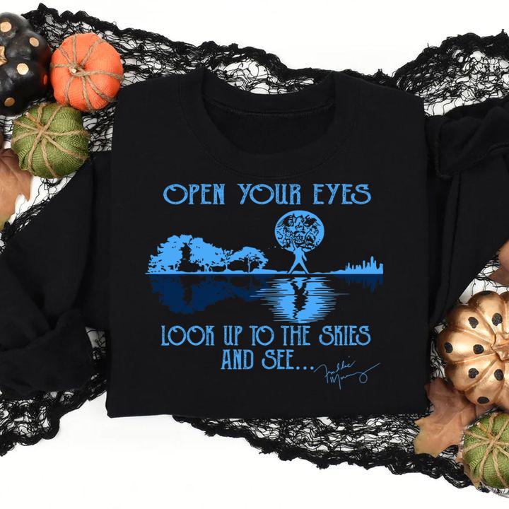 Open Your Eyes Look Up To The Skies And See Freddie Mercury Queen t-shirt