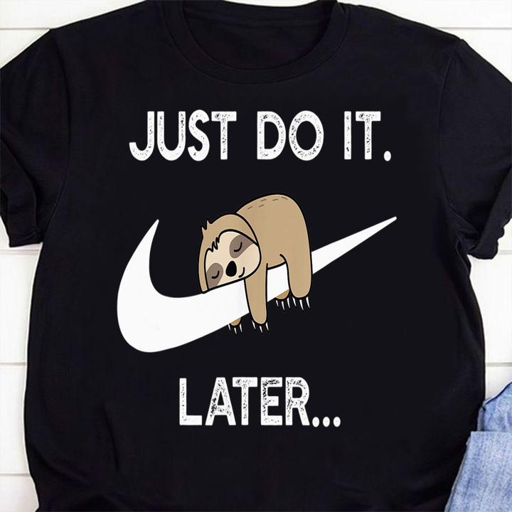 Sloth Nike Logo Just Do It Later t-shirt 2 graphic design t-shirts