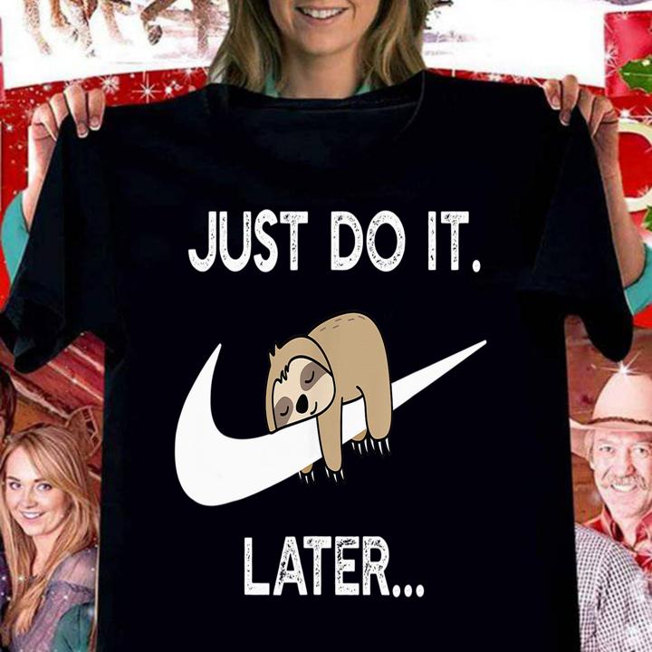 Sloth Nike Logo Just Do It Later t-shirt