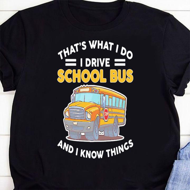 Thats What I Do I Drive School Bus And I Know Things t-shirt 1 Clothing, Postmaloneshirt News