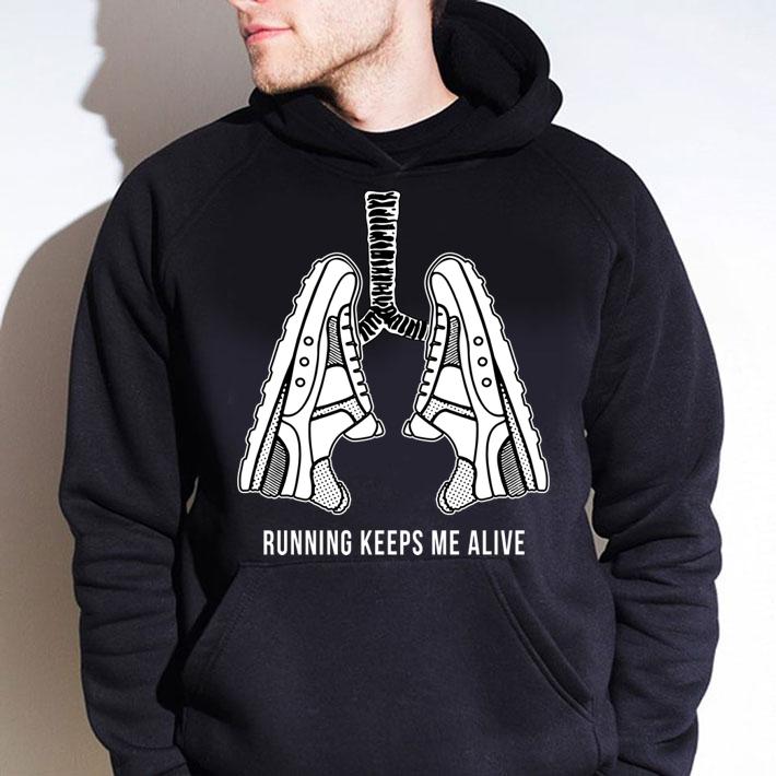 Running Keeps Me Alive Lung Shoes t-shirt