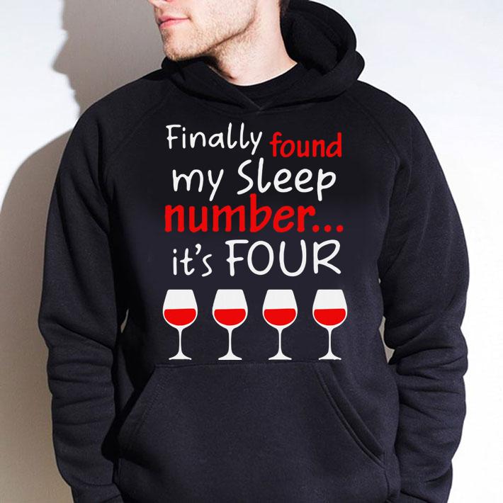 Finally Found My Sleep Number It’s Four Glasses Of Wine t-shirt