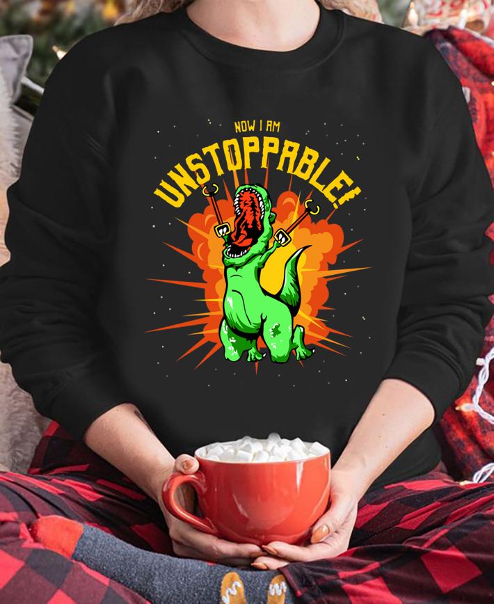 Hot Now I Am Unstoppable T-Rex Dinosaur Claws t-shirt Hot Now I Am Unstoppable T-Rex Dinosaur Claws t-shirt