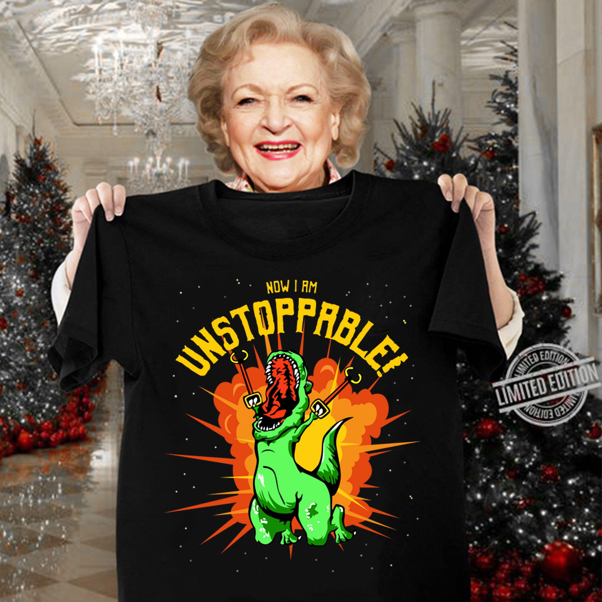 Hot Now I Am Unstoppable T-Rex Dinosaur Claws t-shirt Hot Now I Am Unstoppable T-Rex Dinosaur Claws t-shirt