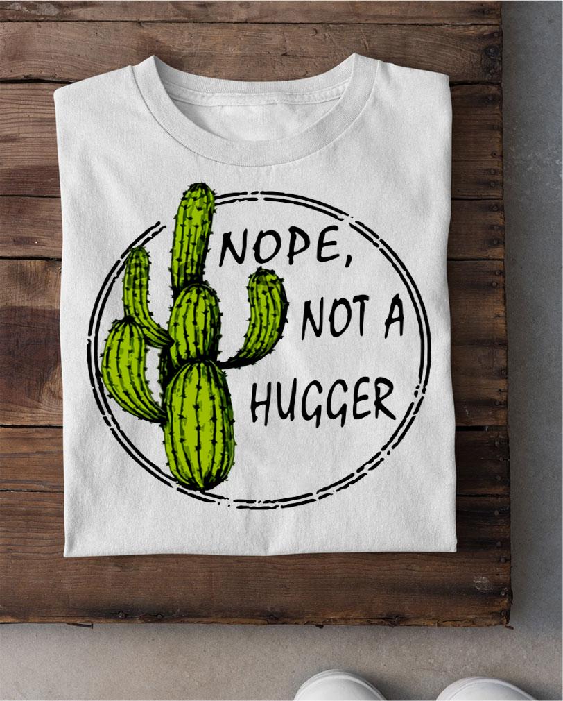Nope not a hugger t-shirt