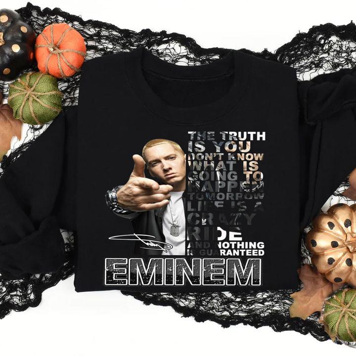 Eminem Signature The Truth Is You Don't Know What Is Going To Happen Tomorrow t-shirt