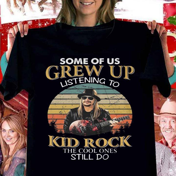 Some Of Us Grew Up Listening To Kid Rock The Cool Ones Still Do Sunset Vintage t-shirt