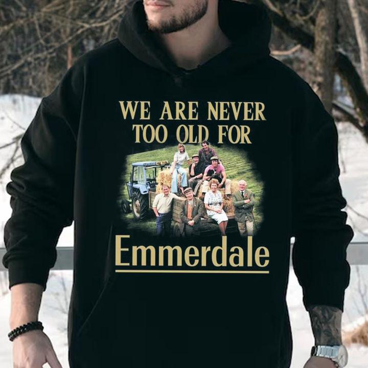 We Are Never Too Old For Emmerdale t-shirt