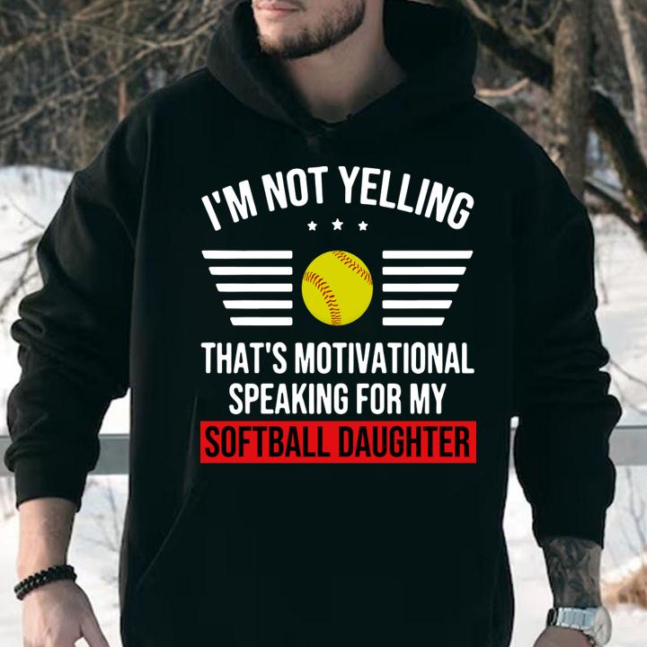 I'm not yelling that's motivational my softball daughter t-shirt