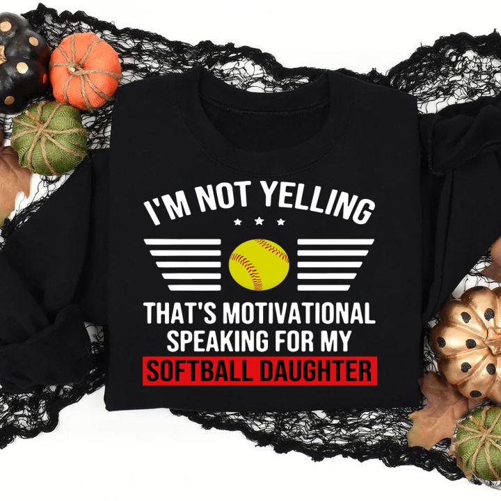 I'm not yelling that's motivational my softball daughter t-shirt