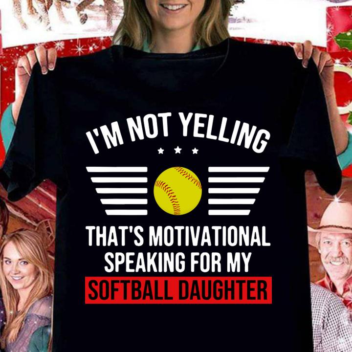 I'm not yelling that's motivational my softball daughter t-shirt