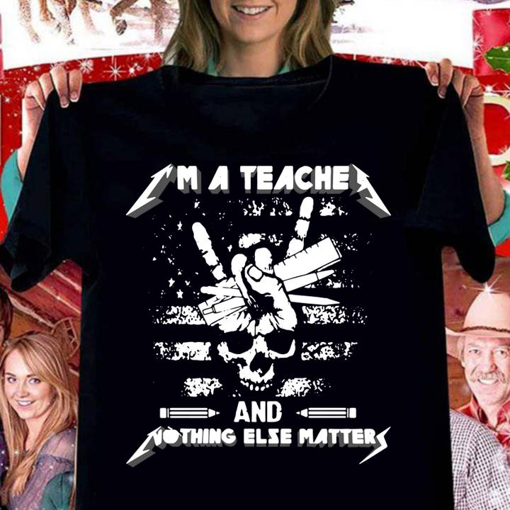 Metallica I’m a teacher and nothing else matter t-shirt