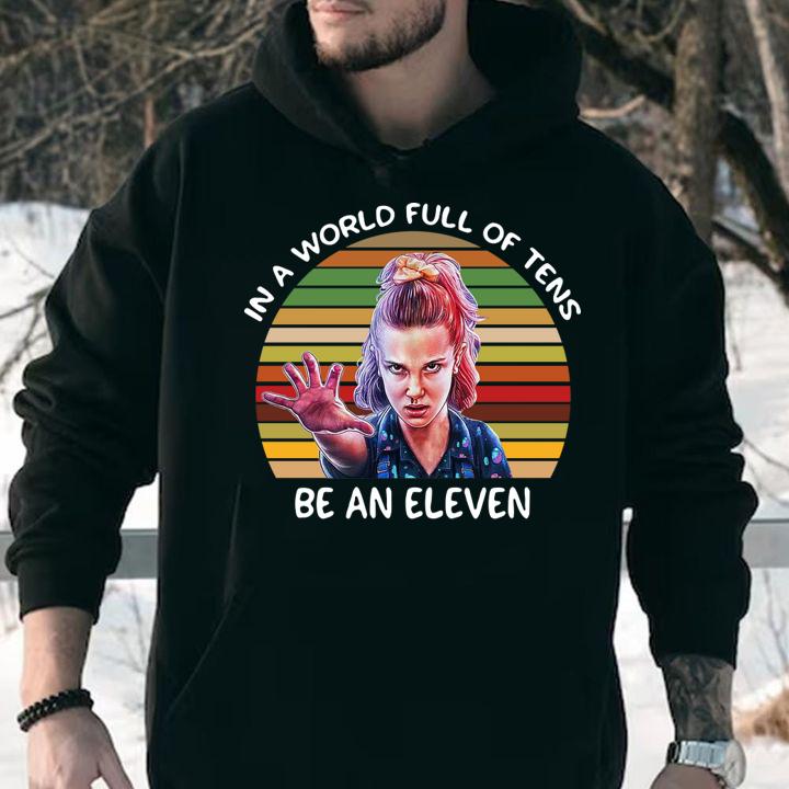 Stranger Things 3 In A World Full Of Tens Be An Eleven Vintage t-shirt