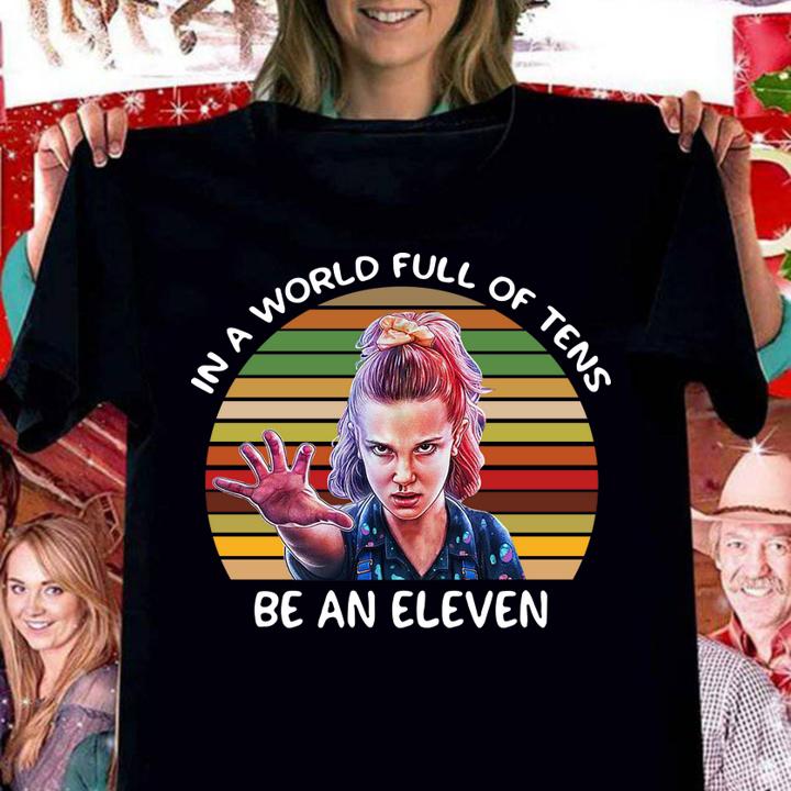 Stranger Things 3 In A World Full Of Tens Be An Eleven Vintage t-shirt