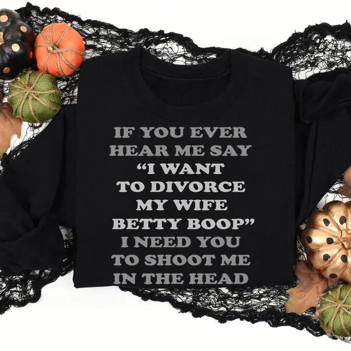 mat sau I Refuse To Divorce My Wife Betty Boop t-shirt