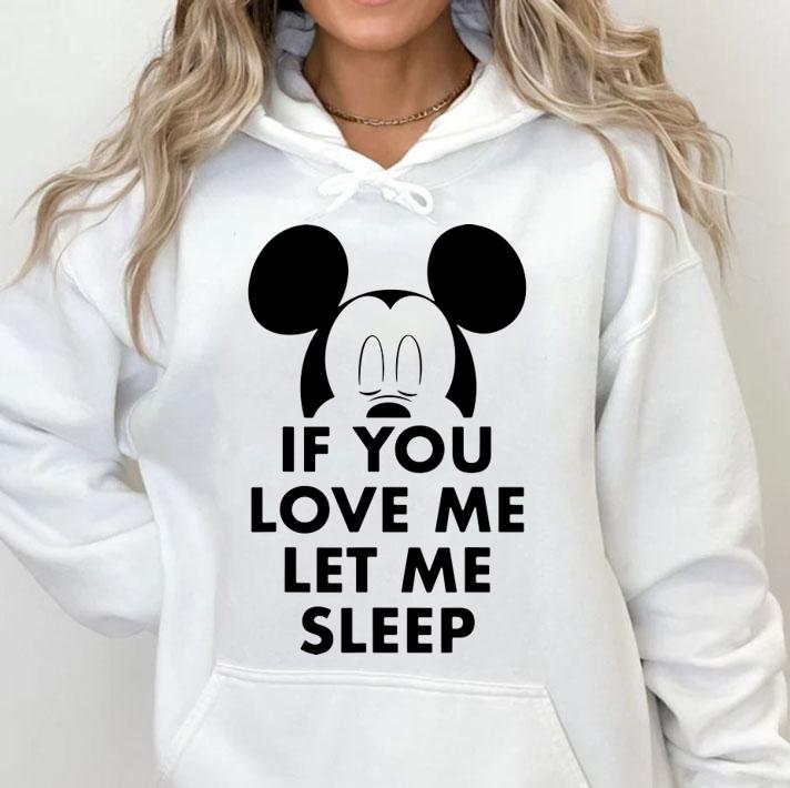 Disney Mickey And Friends Mickey If You Love Me Let Me Sleep t-shirt