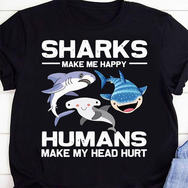 Sharks Make Me Happy Humans Make My Head Hurt t-shirt 42 Clothing
