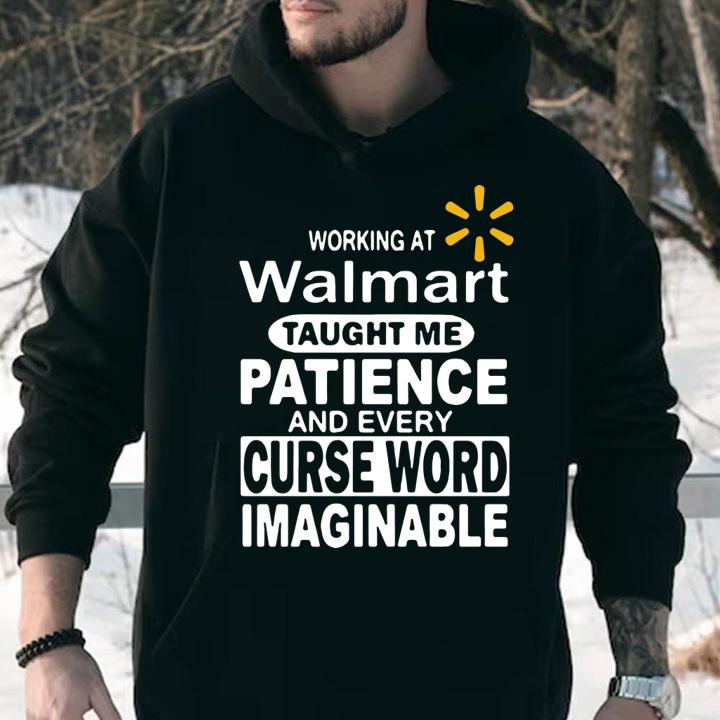 Working At Walmart Taught Me Patience And Every Curse Word Imaginable t-shirt
