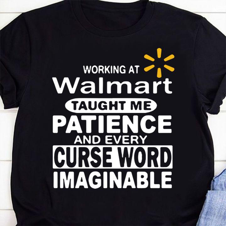 Working At Walmart Taught Me Patience And Every Curse Word Imaginable t-shirt 46 Clothing