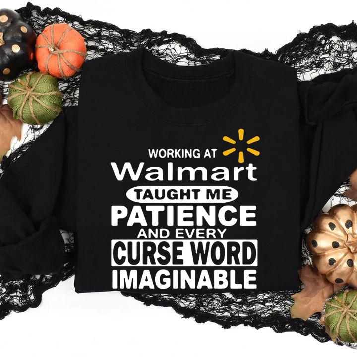 Working At Walmart Taught Me Patience And Every Curse Word Imaginable t-shirt