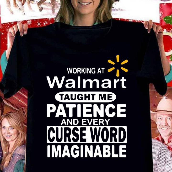 Working At Walmart Taught Me Patience And Every Curse Word Imaginable t-shirt