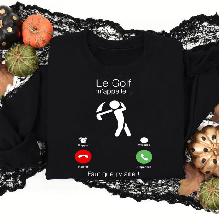 Le Golf m'appelle faut que j'y aille t-shirt