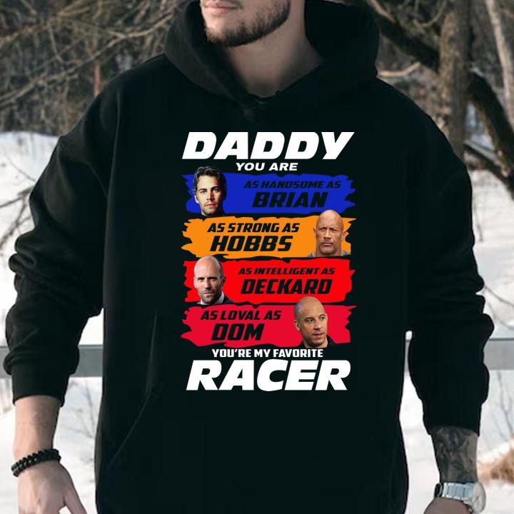Daddy You Are As Handsome As Brian You're My Favorite Racer F9 t-shirt