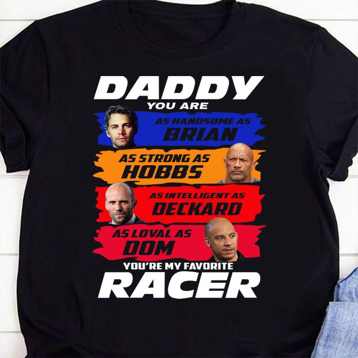 Daddy You Are As Handsome As Brian You're My Favorite Racer F9 t-shirt 1 Clothing, Starwars News