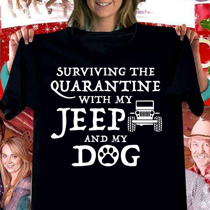 Surviving The Quarantine With My Jeep And My Dog t-shirt