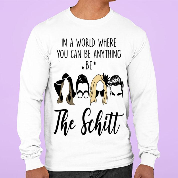 In A World Where You Can Be Anything Be The Schitt t-shirt