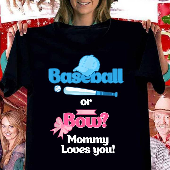 Pretty Baseball Or Bows Gender Reveal Party Mommy Loves You t-shirt