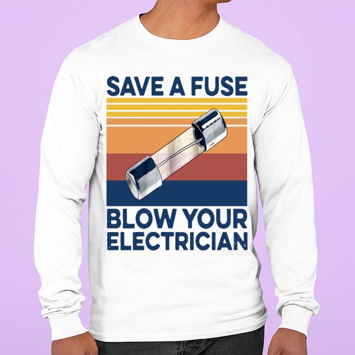 Vintage Save A Fuse Blow Your Electrician t-shirt